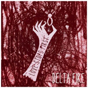 Delta Fire reivindica la pasión creativa con Love Stops First