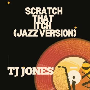 TJ Jones reflexiona sobre el deseo en “Scratch That Itch (Jazz Version)”