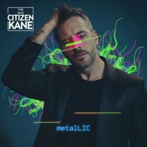 The New Citizen Kane inicia una nueva etapa con “metalLIC”