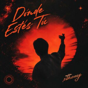 xthony fusiona afrohouse y pop latino en “Donde Estés Tú”
