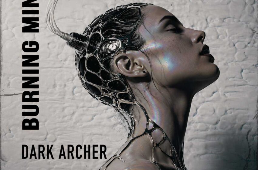  Dark Archer explora la manipulación en “Burning Mind”