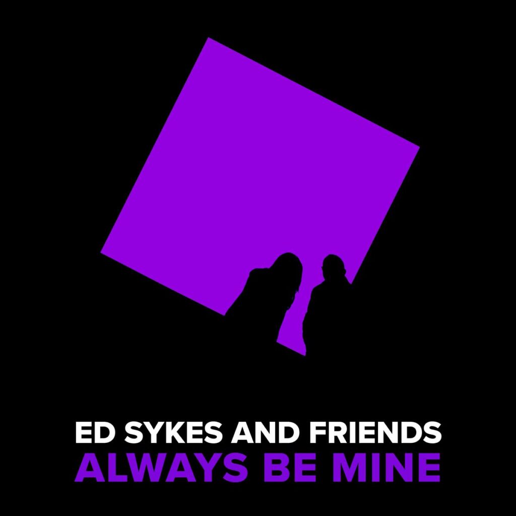 Ed Sykes and Friends debuta con “Always Be Mine”