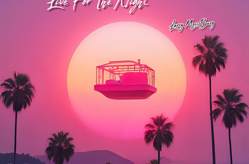  Larry Mossburg vive el presente en “Live For The Night”
