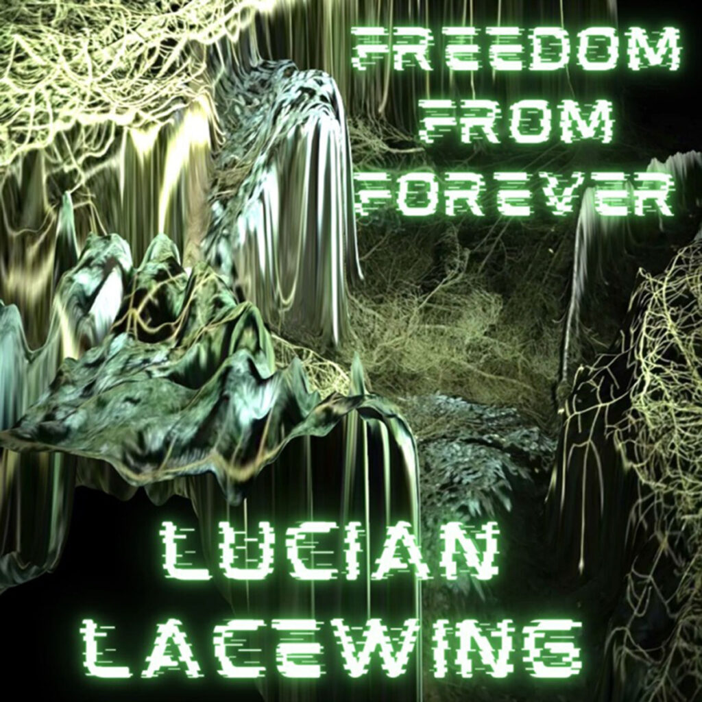 Lucian Lacewing difumina lo orgánico en “Freedom From Forever”