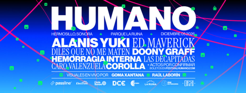Festival Humano 2026: 7 razones para no perderte HUMANO 02 en Hermosillo