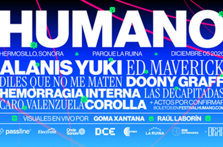  Festival Humano 2026: 7 razones para no perderte HUMANO 02 en Hermosillo