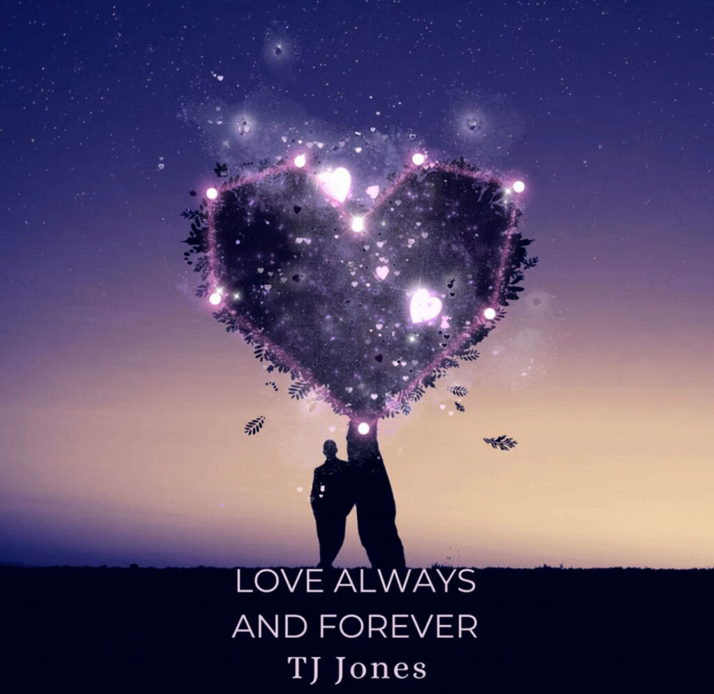 TJ Jones celebra el amor duradero en “LOVE ALWAYS AND FOREVER”